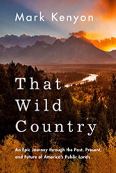 That Wild Country: An Epic Journey through the Past Present