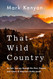 That Wild Country: An Epic Journey through the Past Present