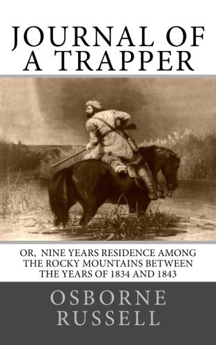 Journal of a Trapper: Or Nine Years Residence among the Rocky