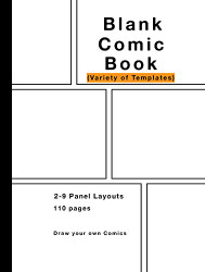 Blank Comic Book: Variety of Templates 2-9 panel layouts draw your