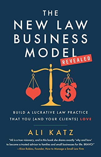 New Law Business Model: Build a Lucrative Law Practice That You