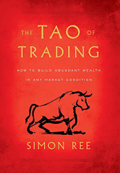 Tao of Trading: How to Build Abundant Wealth in Any Market