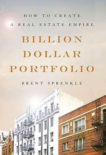 Billion Dollar Portfolio: How to Create a Real Estate Empire