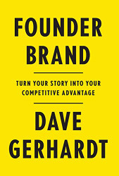 Founder Brand: Turn Your Story Into Your Competitive Advantage