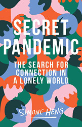 Secret Pandemic: The Search for Connection in a Lonely World