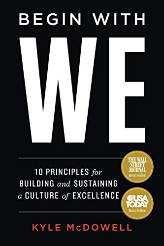 Begin With WE: 10 Principles for Building and Sustaining a Culture
