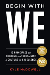 Begin With WE: 10 Principles for Building and Sustaining a Culture