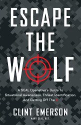 Escape the Wolf: A SEAL Operative's Guide to Situational Awareness
