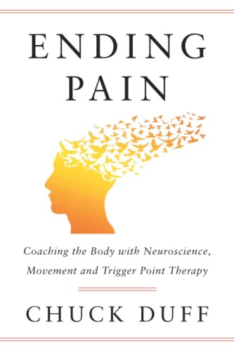 Ending Pain: Coaching the Body with Neuroscience Movement and Trigger