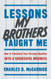 Lessons My Brothers Taught Me