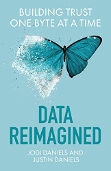 Data Reimagined: Building Trust One Byte at a Time