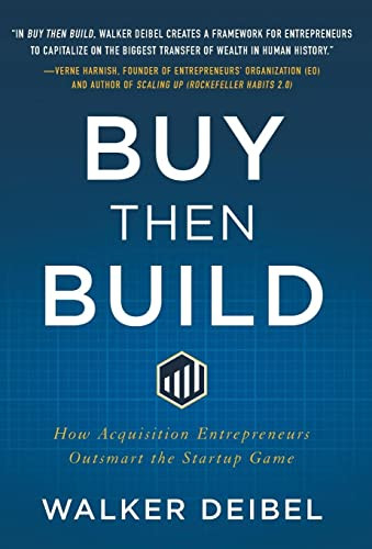 Buy Then Build: How Acquisition Entrepreneurs Outsmart the Startup