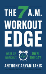 7 A.M. Workout Edge: Wake Up Work Out Own the Day