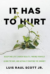 It Has to Hurt: Accepting Life's Harsh Reality Finding Yourself along