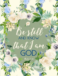 Psalm 46: 10 Be Still and Know That I am God: Flower Notebook