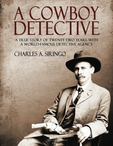Cowboy Detective: A True Story Of Twenty-Two Years With a World