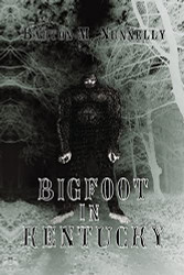 Bigfoot in Kentucky: Revised and expanded