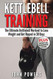 Kettlebell: The Ultimate Kettlebell Workout to Lose Weight and Get