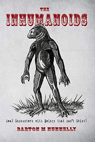 Inhumanoids: Real Encounters with Beings that can't Exist!