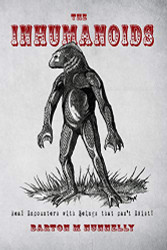 Inhumanoids: Real Encounters with Beings that can't Exist!