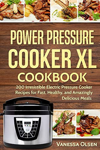 Power Pressure Cooker XL Cookbook by Vanessa Olsen