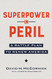 Superpower in Peril: A Battle Plan to Renew America
