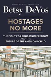 Hostages No More: The Fight for Education Freedom and the Future