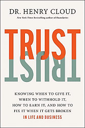 Trust: Knowing When to Give It When to Withhold It How to Earn It