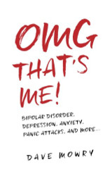 OMG That's Me! Bipolar Disorder Depression Anxiety Panic Attacks