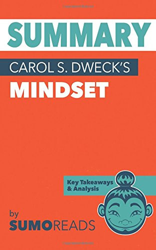 Summary of Carol S. Dweck's Mindset: Key Takeaways & Analysis