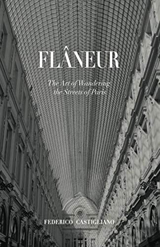 Flaneur: The Art of Wandering the Streets of Paris