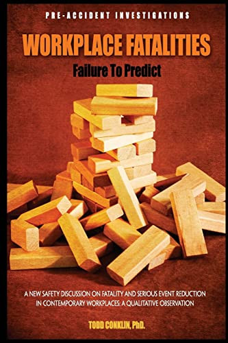 Workplace Fatalities: Failure to Predict: A New Safety Discussion on