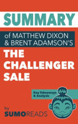 Summary of Mathew Dixon and Brent Adamson's The Challenger Sale