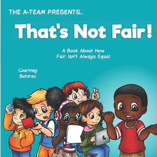 That's Not Fair! A Book About How Fair Is Not Always Equal