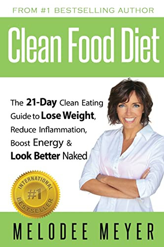 Clean Food Diet: The 21-Day Clean Eating Guide to Lose Weight Reduce