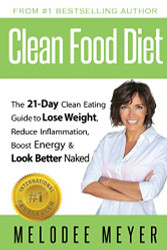 Clean Food Diet: The 21-Day Clean Eating Guide to Lose Weight Reduce