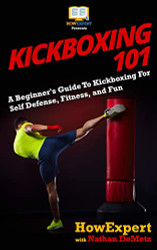 Kickboxing 101: A Beginner's Guide To Kickboxing For Self Defense