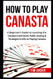 How To Play Canasta: A Beginner's Guide to Learning the Canasta Card