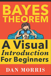 Bayes' Theorem Examples: A Visual Introduction For Beginners