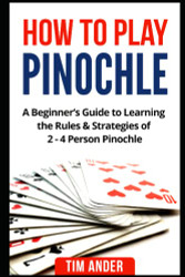 How to Play Pinochle: A Beginner's Guide to Learning the Rules