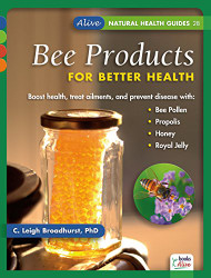 Bee Products for Better Health (Alive Natural Health Guides)