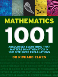 Mathematics 1001: Absolutely Everything That Matters About Mathematics