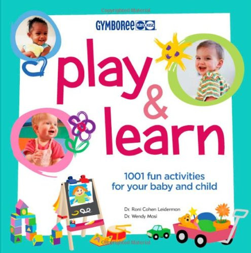 Gymboree Play and Learn: 1001 Fun Activities For Your Baby and Child