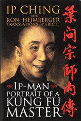 Ip Man - Portrait of a Kung Fu Master Ip Ching and Ron Heimberger