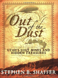 Out of the Dust: Utah's Lost Mines and Treasures