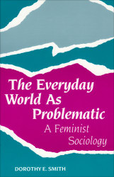 Everyday World As Problematic: A Feminist Sociology