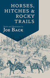 Horses Hitches And Rocky Trails: The Packer's Bible