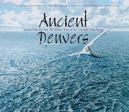 Ancient Denvers: Scenes from the Past 300 Million Years