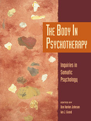 Body in Psychotherapy: Inquiries in Somatic Psychology
