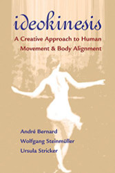 Ideokinesis: A Creative Approach to Human Movement and Body Alignment